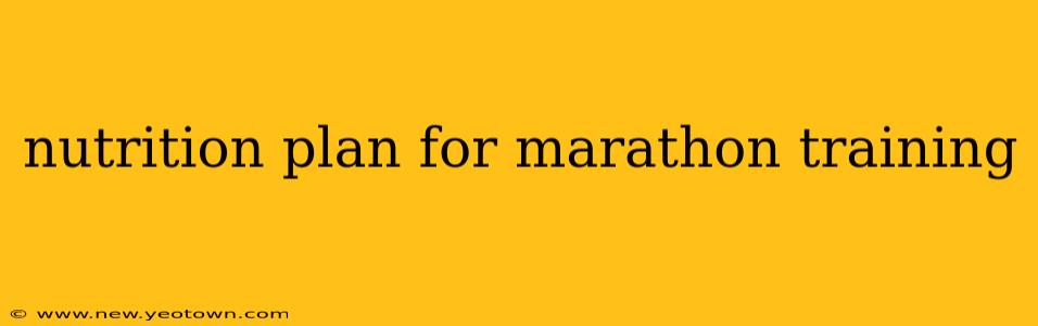 nutrition plan for marathon training