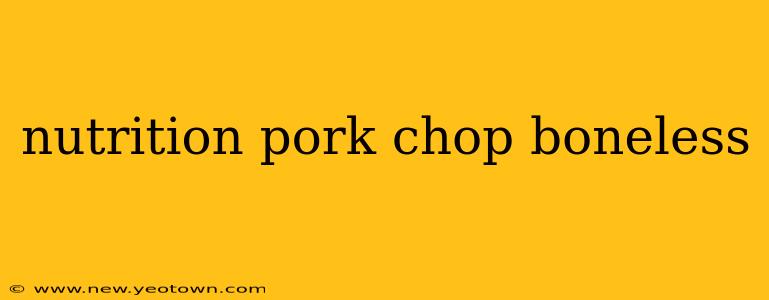 nutrition pork chop boneless