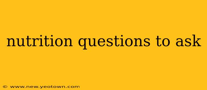 nutrition questions to ask