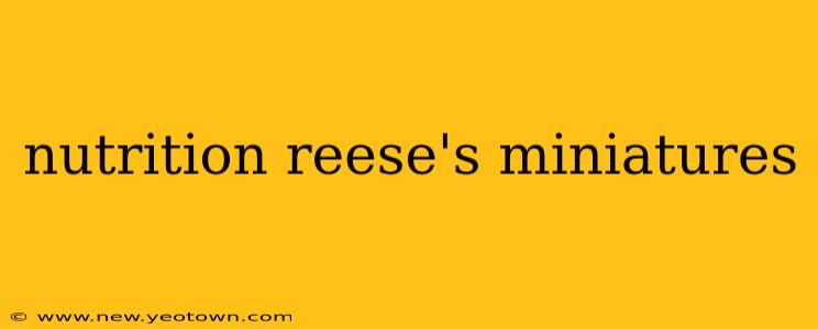 nutrition reese's miniatures