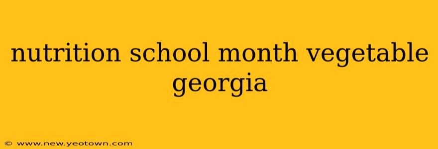 nutrition school month vegetable georgia