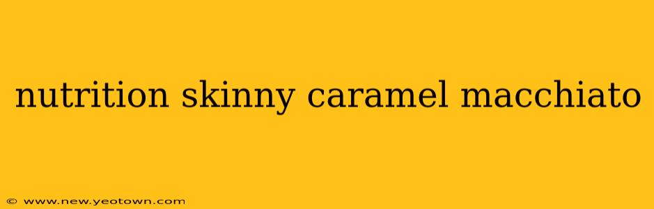 nutrition skinny caramel macchiato