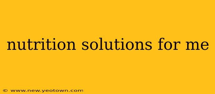 nutrition solutions for me