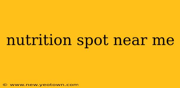 nutrition spot near me