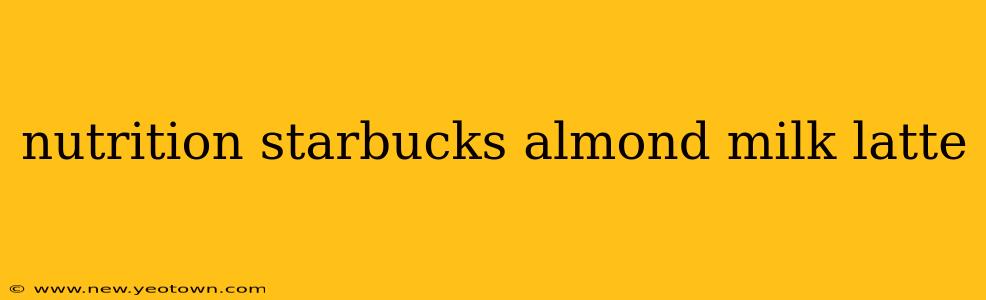 nutrition starbucks almond milk latte
