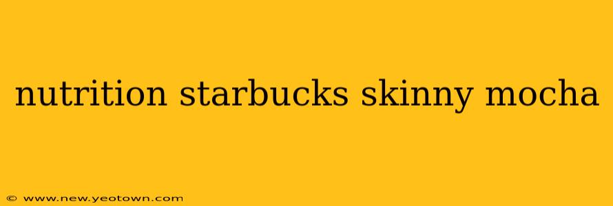 nutrition starbucks skinny mocha