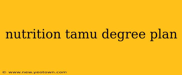 nutrition tamu degree plan