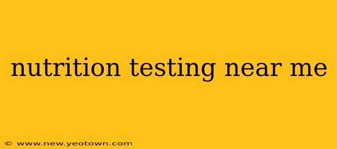 nutrition testing near me