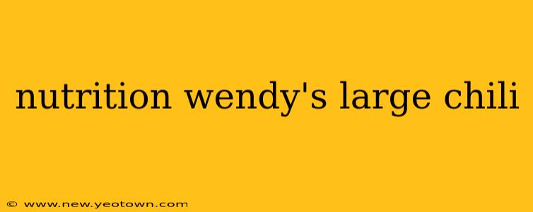 nutrition wendy's large chili