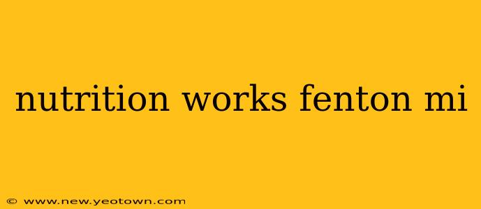 nutrition works fenton mi