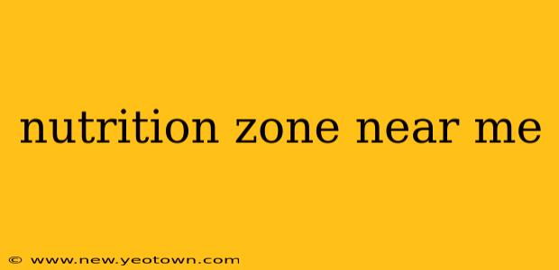 nutrition zone near me