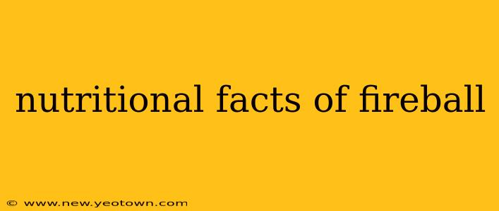 nutritional facts of fireball