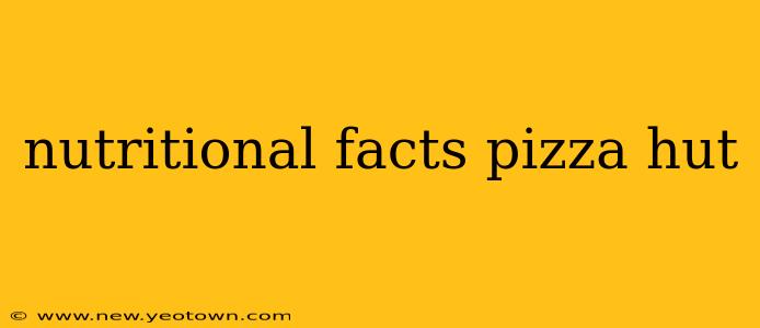 nutritional facts pizza hut