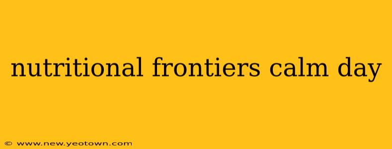 nutritional frontiers calm day