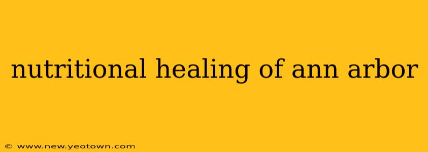 nutritional healing of ann arbor