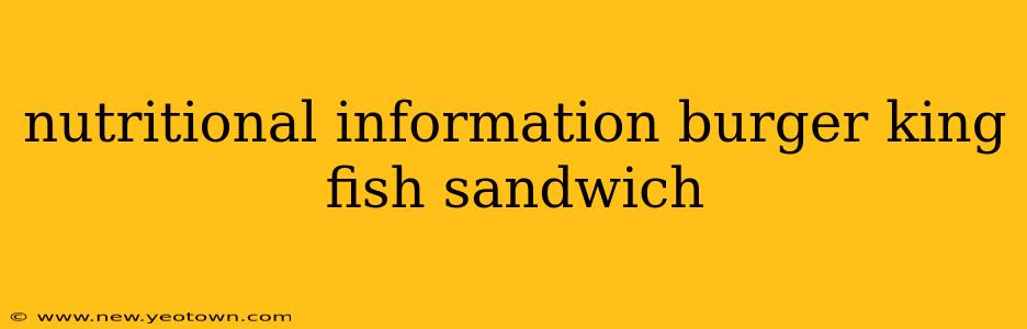 nutritional information burger king fish sandwich