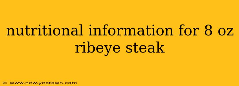nutritional information for 8 oz ribeye steak
