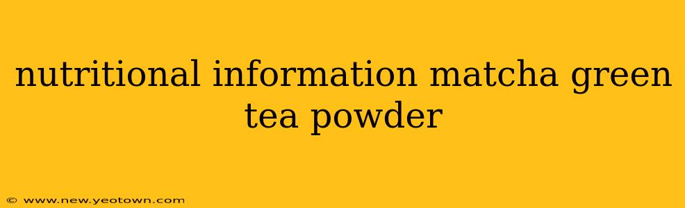 nutritional information matcha green tea powder