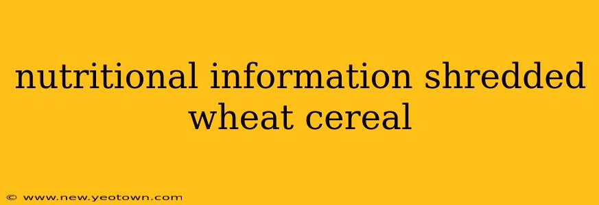 nutritional information shredded wheat cereal