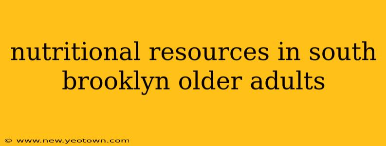 nutritional resources in south brooklyn older adults