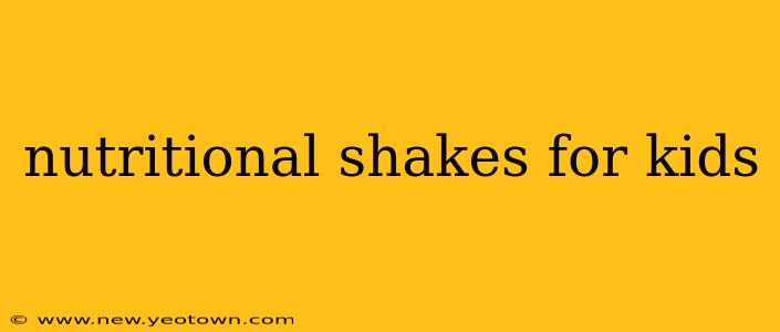 nutritional shakes for kids