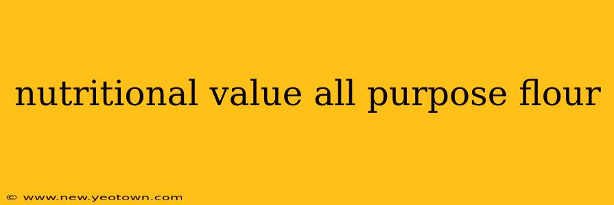 nutritional value all purpose flour