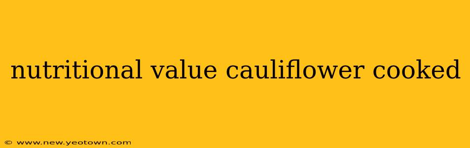 nutritional value cauliflower cooked