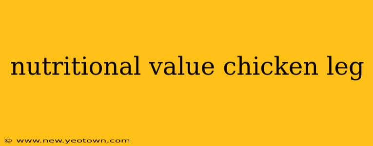 nutritional value chicken leg