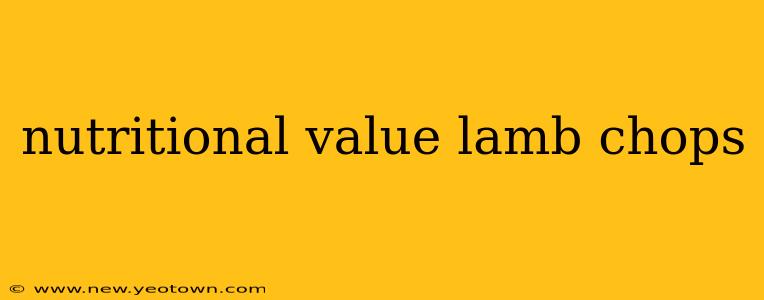 nutritional value lamb chops