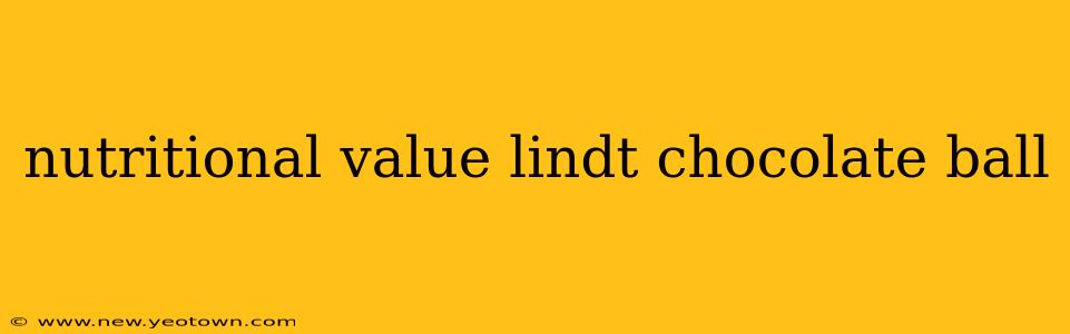 nutritional value lindt chocolate ball