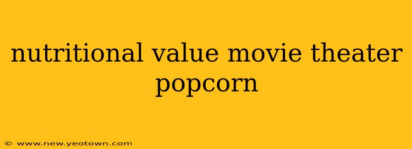 nutritional value movie theater popcorn
