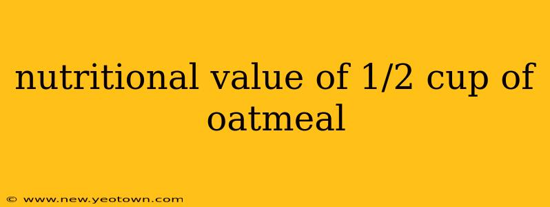 nutritional value of 1/2 cup of oatmeal