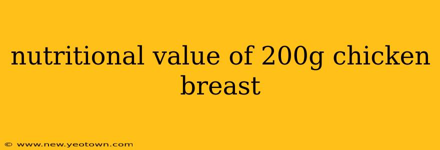 nutritional value of 200g chicken breast