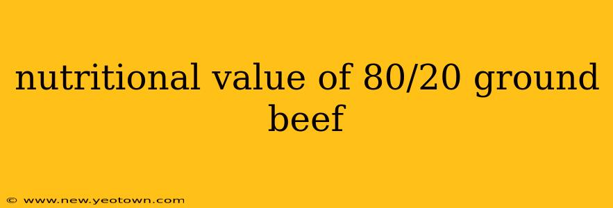 nutritional value of 80/20 ground beef