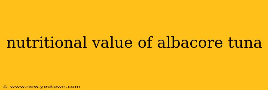 nutritional value of albacore tuna