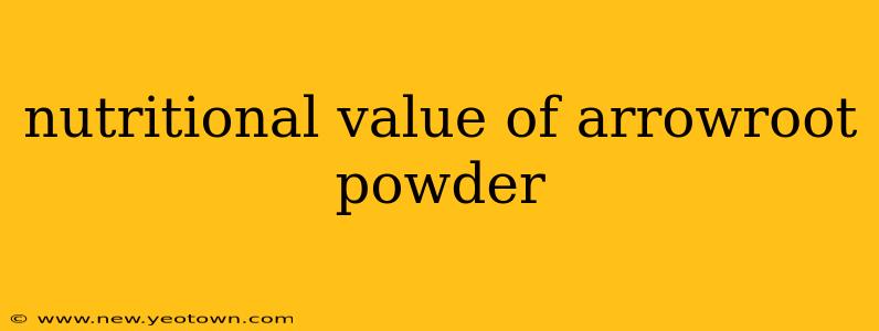 nutritional value of arrowroot powder