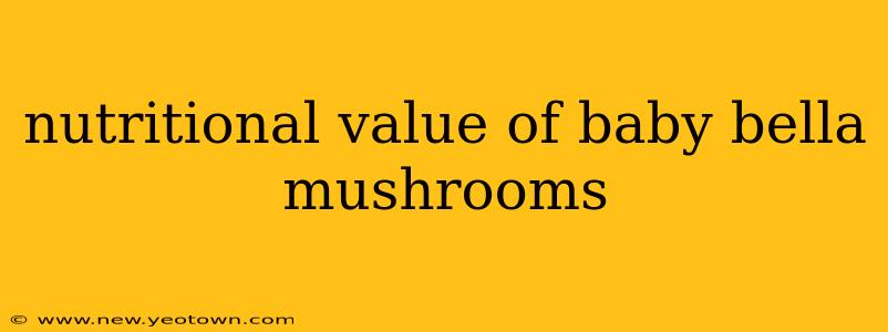 nutritional value of baby bella mushrooms