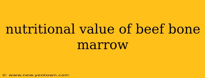 nutritional value of beef bone marrow