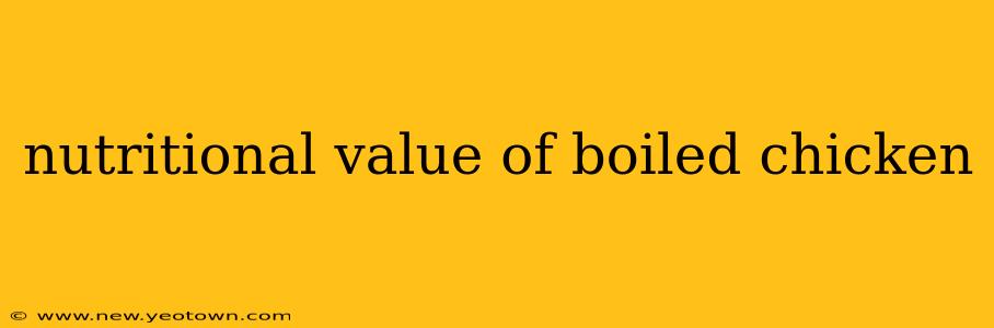 nutritional value of boiled chicken