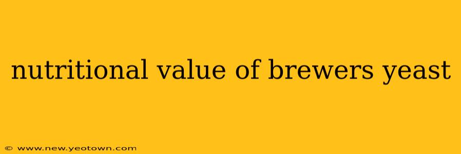 nutritional value of brewers yeast