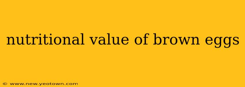 nutritional value of brown eggs