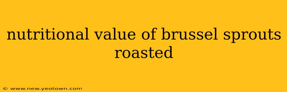 nutritional value of brussel sprouts roasted