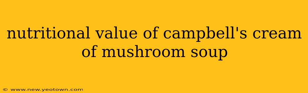 nutritional value of campbell's cream of mushroom soup