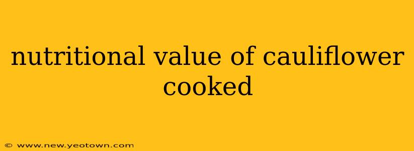 nutritional value of cauliflower cooked