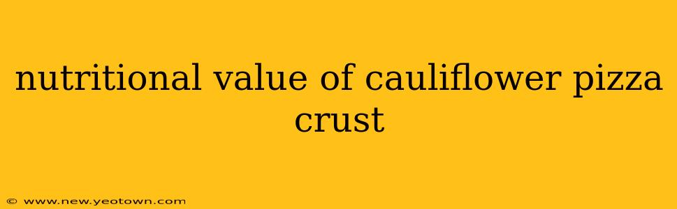 nutritional value of cauliflower pizza crust