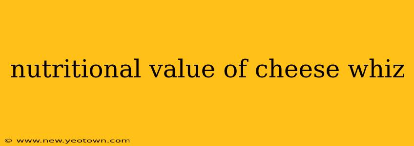 nutritional value of cheese whiz