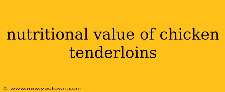 nutritional value of chicken tenderloins