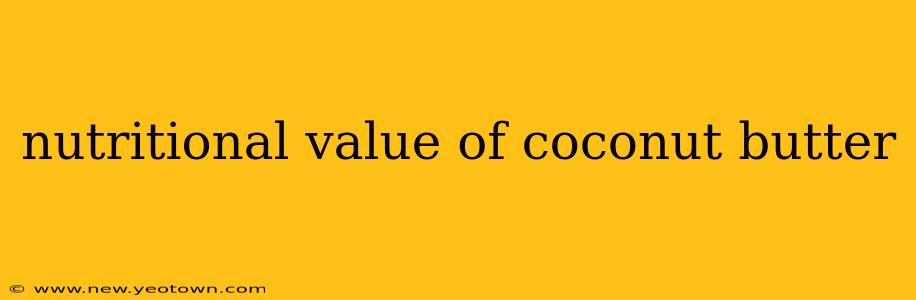 nutritional value of coconut butter