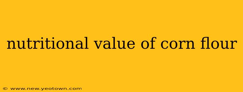 nutritional value of corn flour
