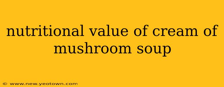 nutritional value of cream of mushroom soup